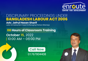 Disciplinary Proceedings Under Bangladesh Labour Act 2006